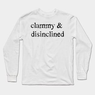 "Clammy and Disinclined" Verbose Sick Day Graphic Long Sleeve T-Shirt